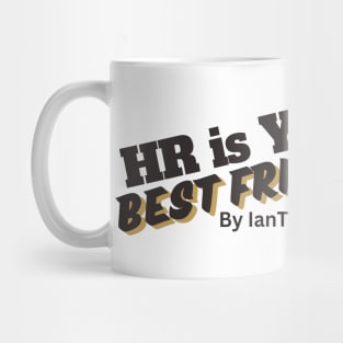 HR is Your Best Friend! Mug